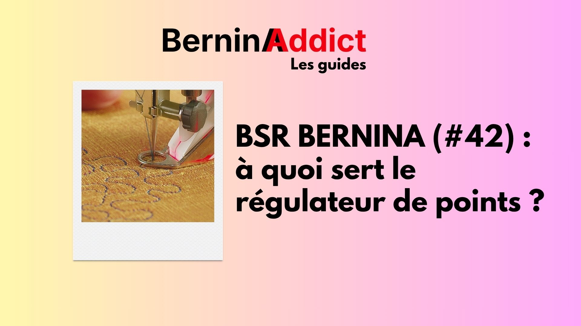 BSR BERNINA (#42) : à quoi sert le régulateur de points ? Berninaaddict