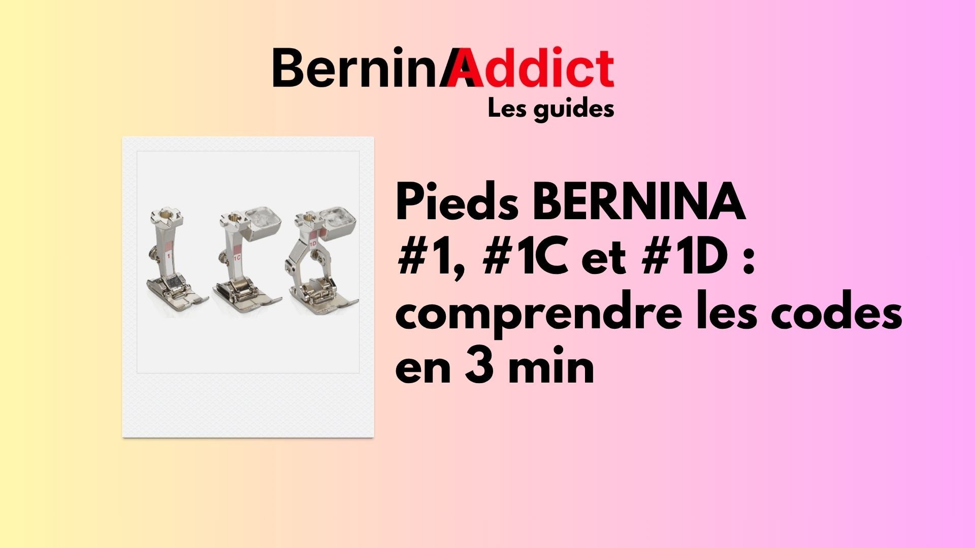 Pieds BERNINA #1, #1C, #1D : comprendre les codes en 3 min Berninaaddict