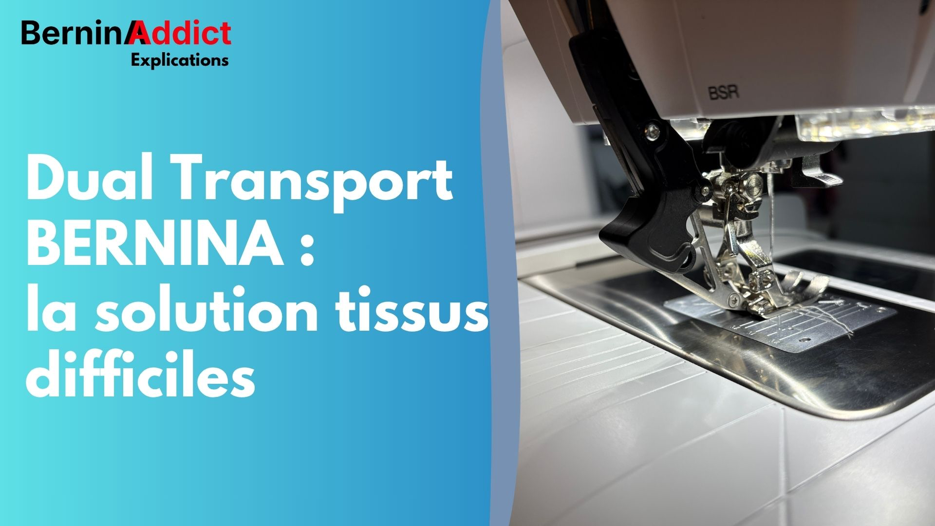 Dual Transport BERNINA : la solution tissus difficiles Berninaaddict