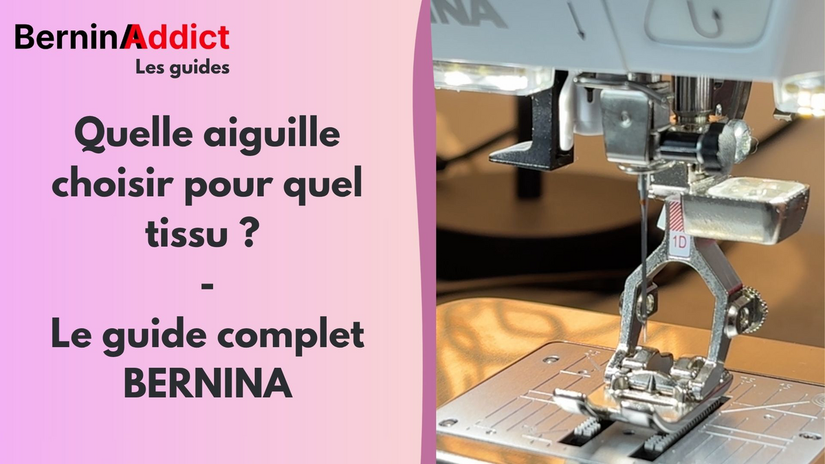 Quelle aiguille choisir pour quel tissu ? Le guide complet BERNINA Berninaaddict