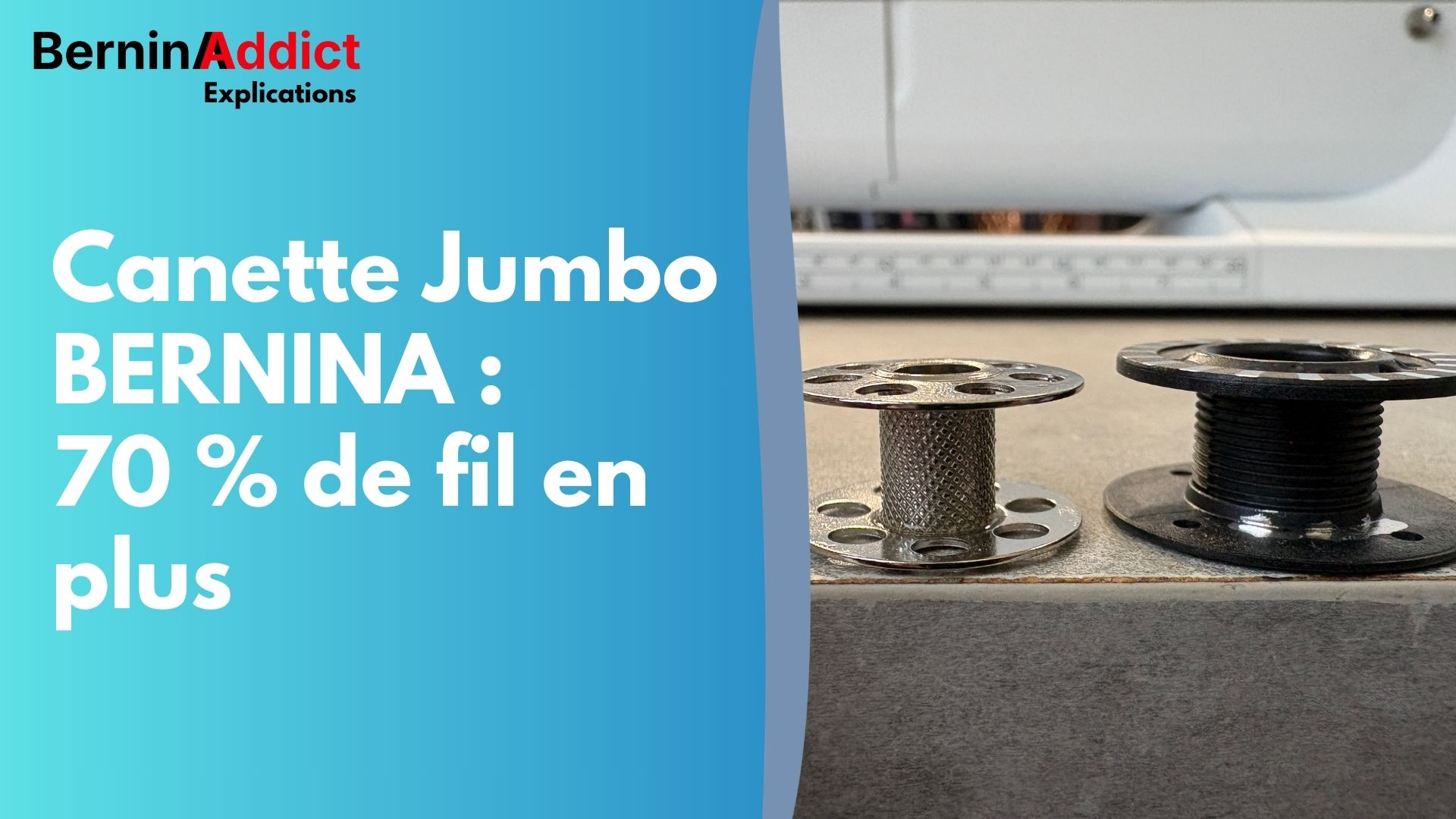 Canette Jumbo BERNINA : 70 % de fil en plus, et ce que ça change concrètement Berninaaddict