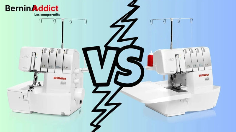 BERNINA L450 ou L460 : laquelle choisir ? Le comparatif complet - Berninaddict